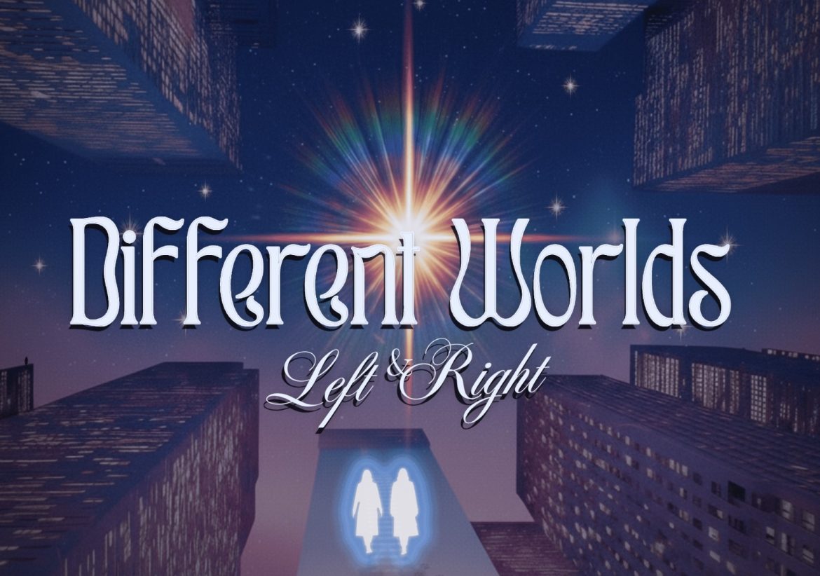 (Estreno) Different Worlds / Left & Right